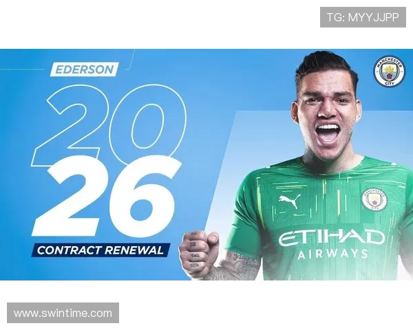 曼城压哨签约欧冠冠军主力门将埃德森 曝转会细节与五年合约